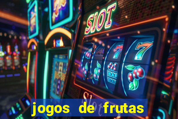 jogos de frutas para ganhar dinheiro